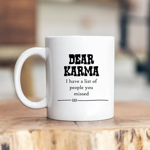 Dear Karma I Have a List of People You Missed, Funny Birthday Gift, Personalised Mug