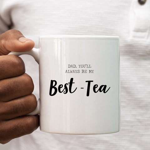 Dad You'll Always Be My Best-Tea Mug, Cute Coffee Cup Father's Day Birthday Gift