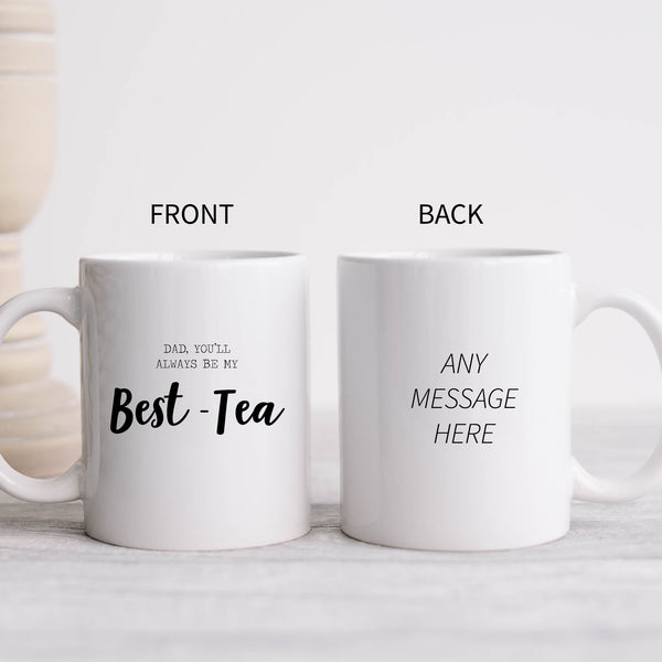 Dad You'll Always Be My Best-Tea Mug, Cute Coffee Cup Father's Day Birthday Gift