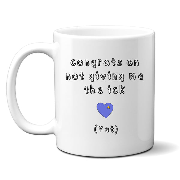 Congrats On Not Giving Me The Ick Yet, Cute Funny Valentines Anniversary Birthday Gift, Personalised Mug