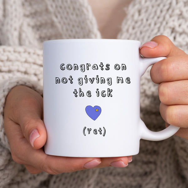 Congrats On Not Giving Me The Ick Yet, Cute Funny Valentines Anniversary Birthday Gift, Personalised Mug