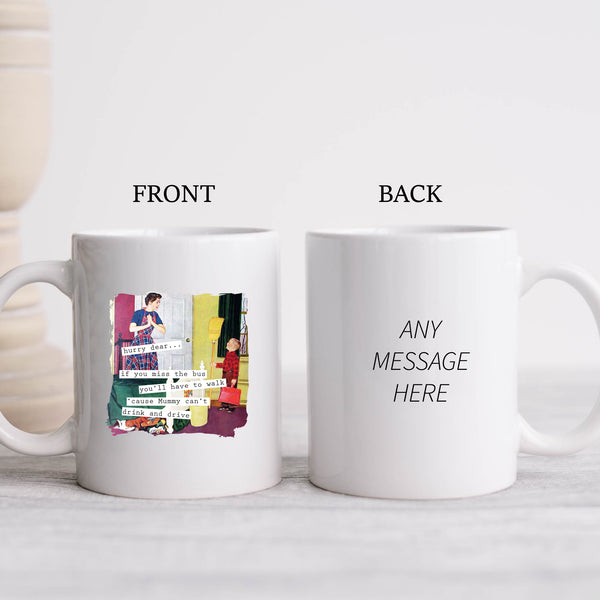 If You Miss The Bus, Mummy Can't Drive, Funny Vintage-Style Personalised Mug, Gift for Her