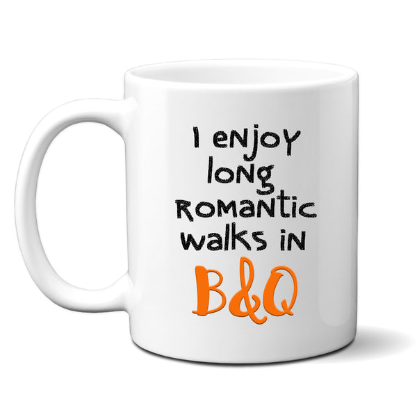 I Enjoy Long Romantic Walks In B&Q Mug, Funny Builder, Carpenter, Tradesman Personalised Gift