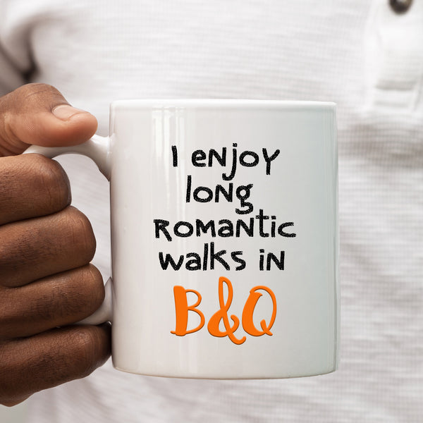 I Enjoy Long Romantic Walks In B&Q Mug, Funny Builder, Carpenter, Tradesman Personalised Gift