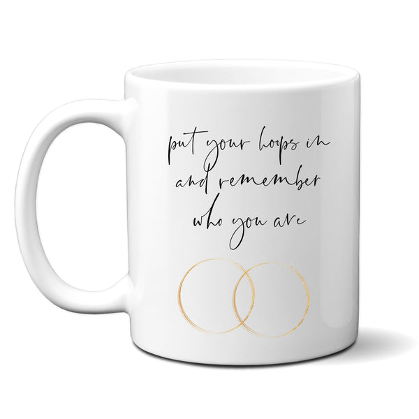 Put Your Hoops On Remember Who Are You Are, Cute Motivational Birthday Gift, Personalised Mug