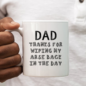Dad Thanks For Wiping My Arse Back In The Day Mug, Funny Coffee Cup Father's Day Birthday