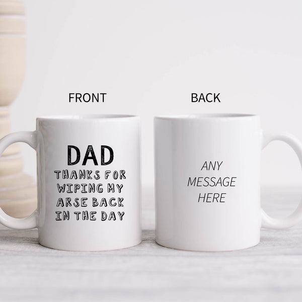 Dad Thanks For Wiping My Arse Back In The Day Mug, Funny Coffee Cup Father's Day Birthday