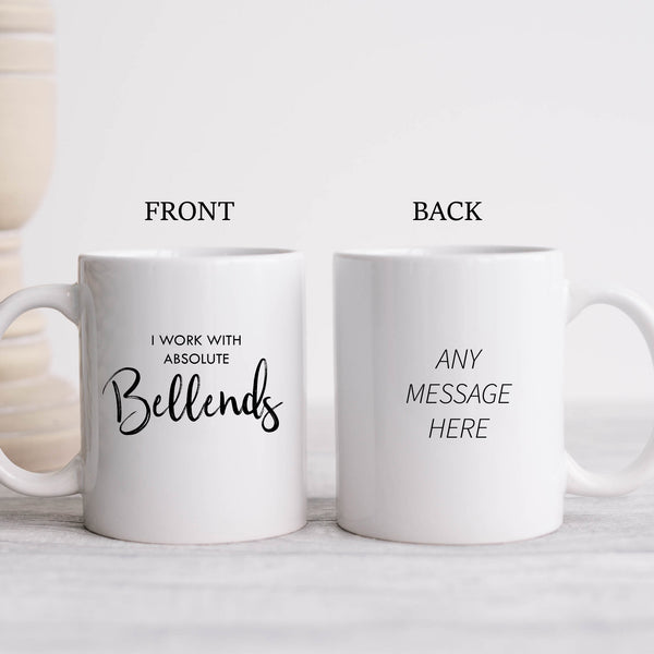 I Work With Absolute Bellends, Funny Personalised Gift Work Leavers Happy Birthday Mug for Men or Women
