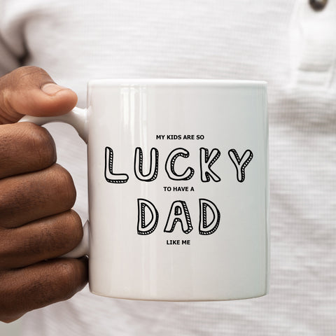My Kids Are So Lucky To Have a Dad Like Me Mug, Cute Coffee Cup Father's Day Birthday