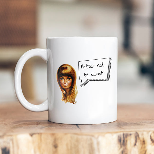 Better Not Be Decaf, Funny Tea or Coffee Joke Gift, Personalised Mug