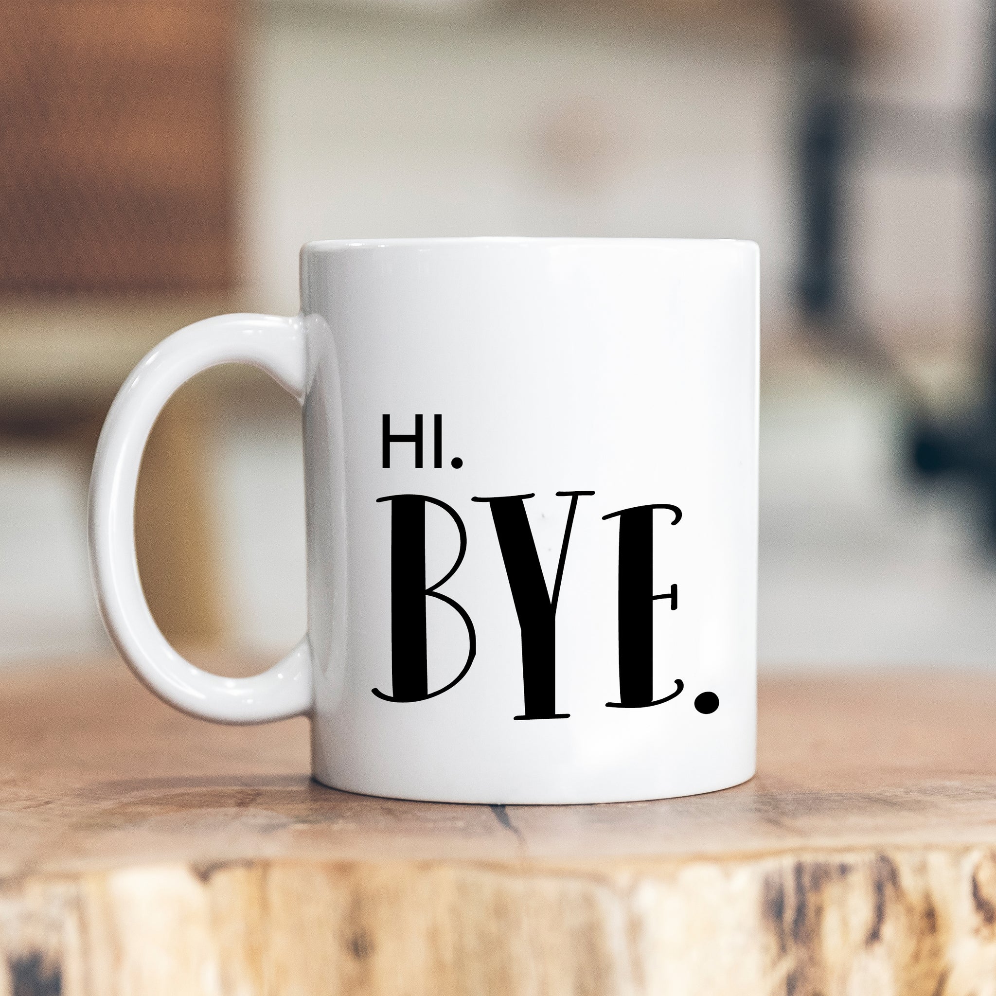 Hi Bye, Rude Blunt Socially Awkward Birthday Gift, Funny Personalised Mug