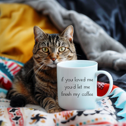 If You Loved Me You'd Let Me Finish My Coffee, Funny Joke Gift, Personalised Mug