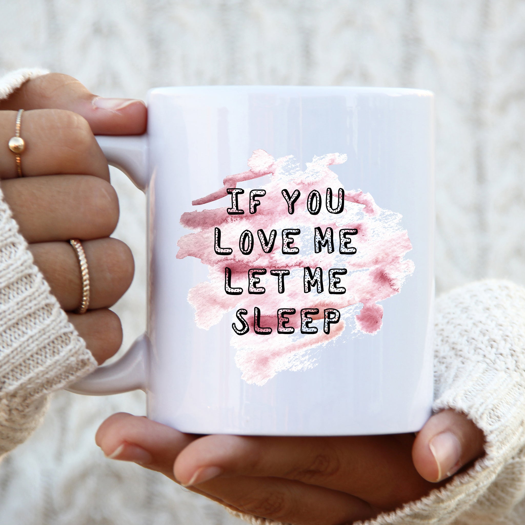 If You Love Me Let Me Sleep Mug, Funny Coffee Cup Mother's Day Birthday Gift