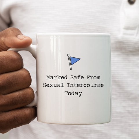 Marked Safe From Sexual Intercourse Today Mug, Funny Coffee Cup Birthday Gift