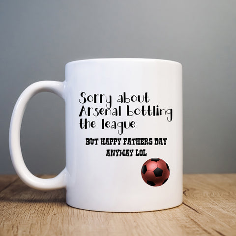 Sorry About Arsenal Bottling The League Personalised Joke Mug, Funny Coffee Cup Father's Day Gift