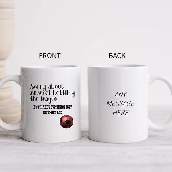 Sorry About Arsenal Bottling The League Personalised Joke Mug, Funny Coffee Cup Father's Day Gift