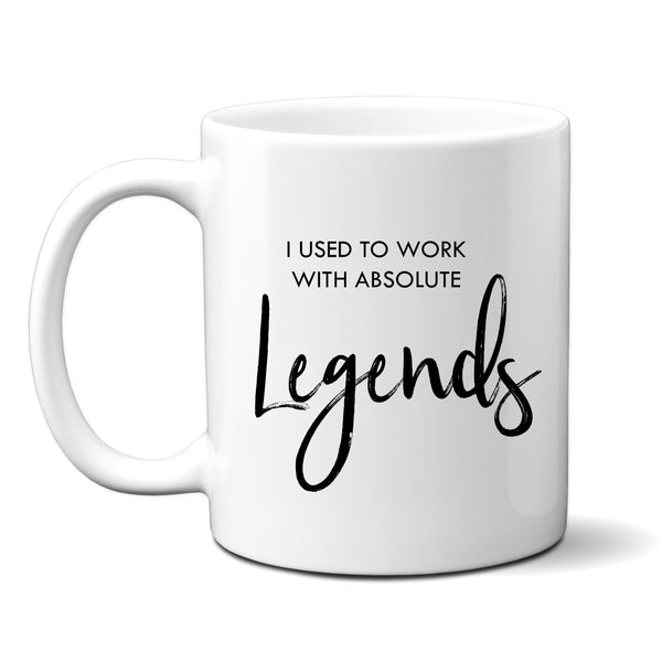 I Used To Work With Absolute Legends, Funny Personalised Gift Work Leavers Happy Birthday Mug for Men or Women