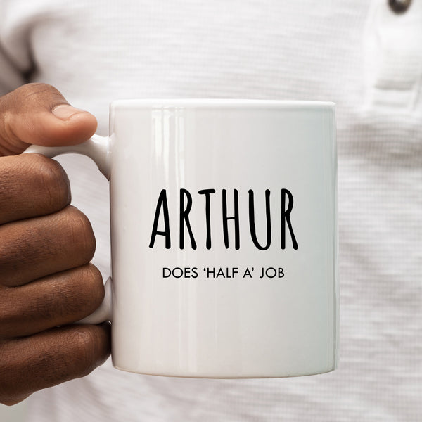 Arthur, Does 'Half a' Job, Funny Offensive Birthday Gift for Tradesman or Office Colleague, Personalised Mug