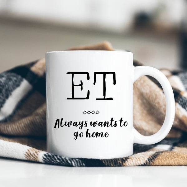 ET Always Wants To Go Home, Funny Offensive Birthday Gift for Tradesman or Office Colleague, Personalised Mug