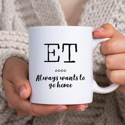 ET Always Wants To Go Home, Funny Offensive Birthday Gift for Tradesman or Office Colleague, Personalised Mug