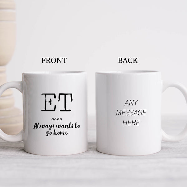 ET Always Wants To Go Home, Funny Offensive Birthday Gift for Tradesman or Office Colleague, Personalised Mug