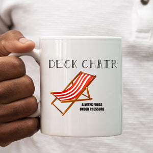 Deck Chair Always Folds Under Pressure, Funny Offensive Birthday Gift for Tradesman or Office Colleague, Personalised Mug