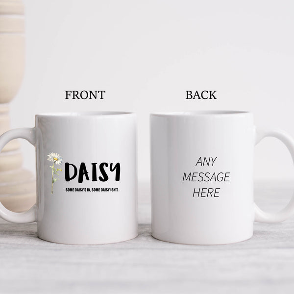 Daisy, Some Daisy's In Some Daisy Isn't, Funny Birthday Work Tradesman or Office Gift for Colleague, Personalised Mug