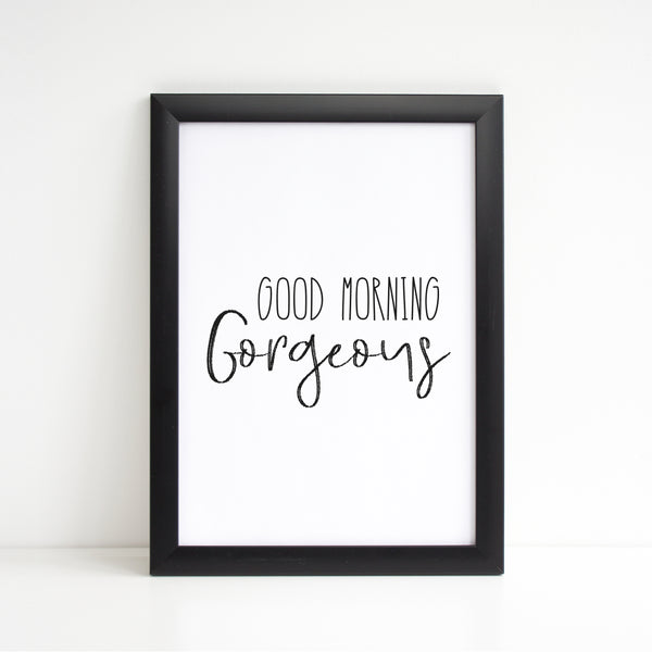Good Morning Gorgeous, Funny Valentines Gift, Bathroom Print/Poster