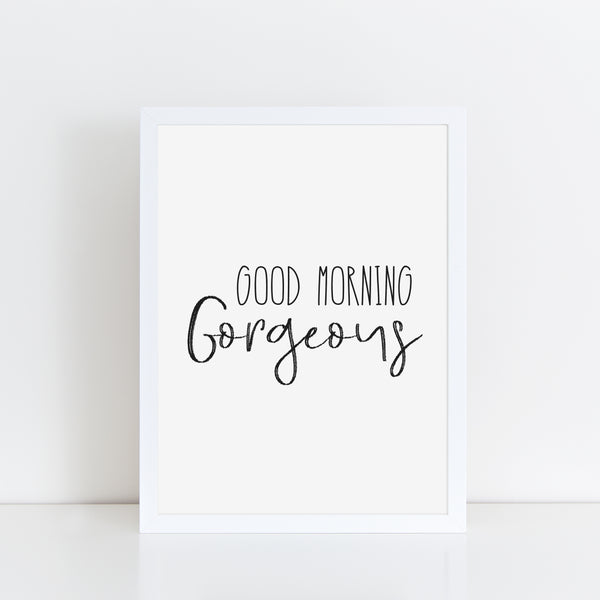 Good Morning Gorgeous, Funny Valentines Gift, Bathroom Print/Poster