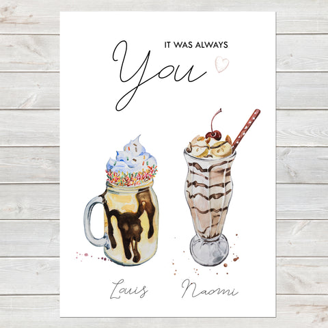 It Was Always You, Personalised Milkshakes Print, Anniversary/Wedding Gift