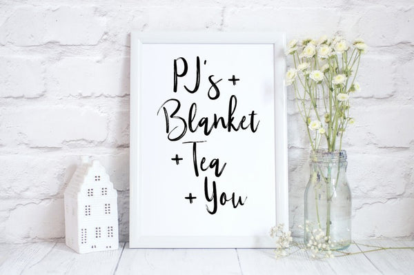 PJ's + Blanket + Tea + You, Fun Bedroom Print, Cosy Home Decor Gift