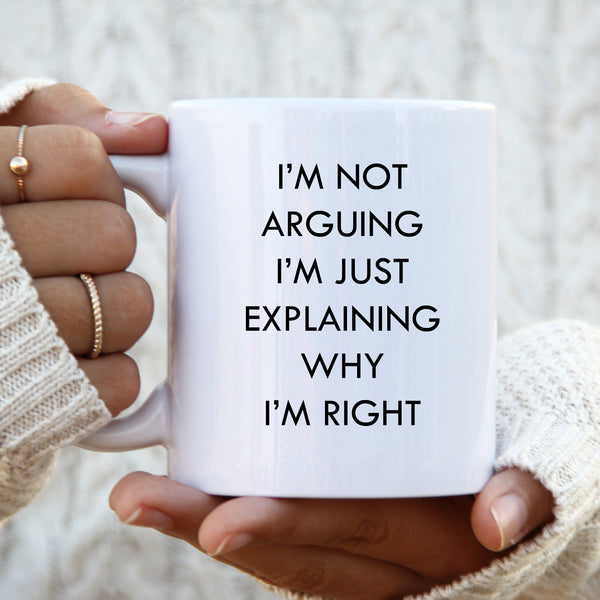 Funny Mug, Not Arguing I'm Just Right, Colleague, Christmas, Happy Birthday Gift for Men or Women