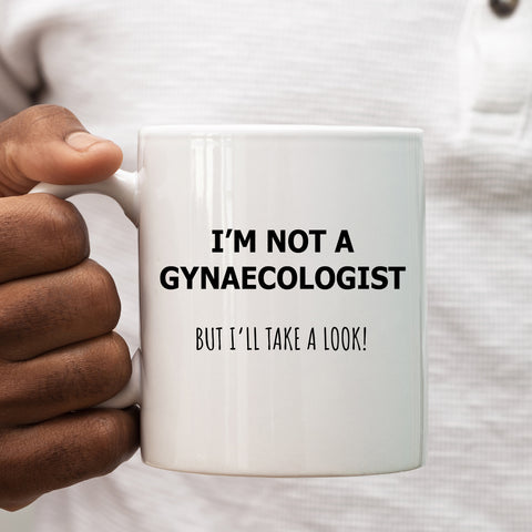 Funny Mug, I'm not a Gynaecologist Joke, Happy Birthday Gift for Colleagues, Friend, Men and Women