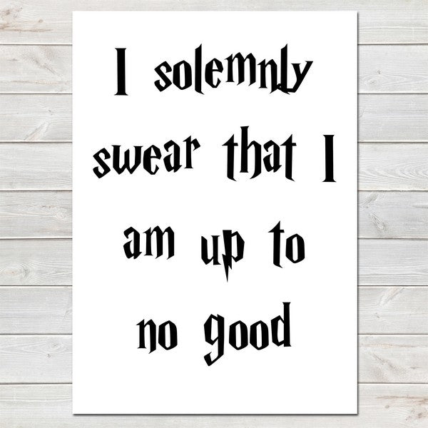 I Solemnly Swear That I Am Up To No Good, Home Decor, Fun Bedroom Print