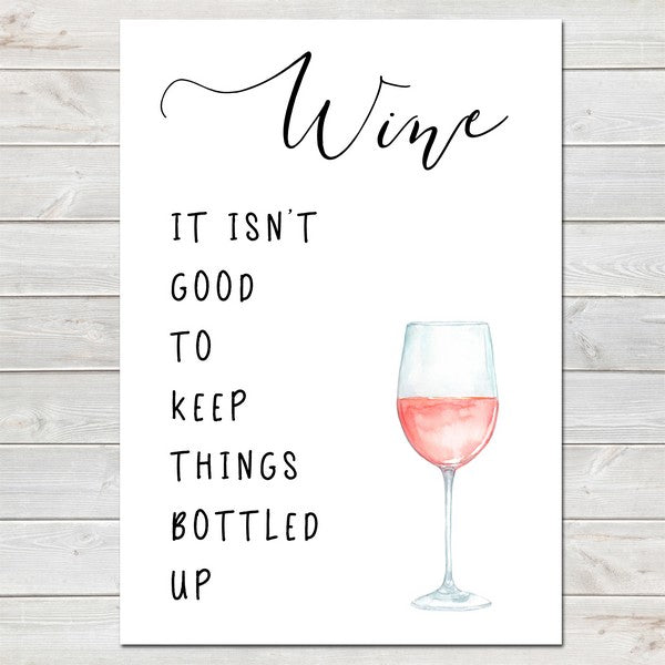 Wine It Isn't Good to Keep Things Bottled Up, Fun Home Gift, Kitchen Print Rosé