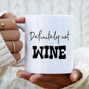 Gift For Mum, Colleague, Friend, Definitely Not Wine, Funny Gift Cup