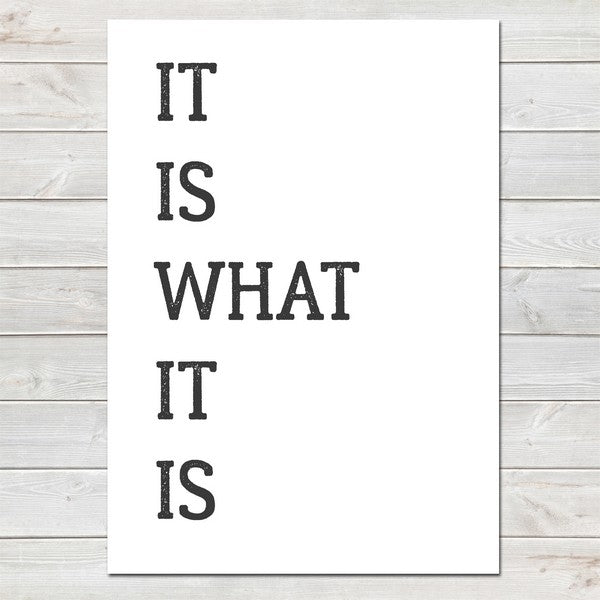 It Is What It Is, Fun Print, Wall Decor for Home