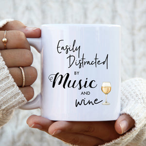Mothers Day Mug, Easily Distracted by Music and Wine, Funny Gift Cup