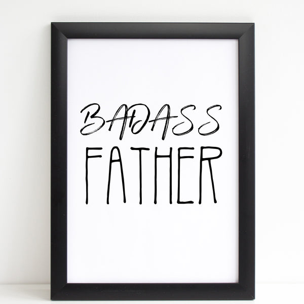 Fathers Day Print 'Badass Father' Fun Poster Gift