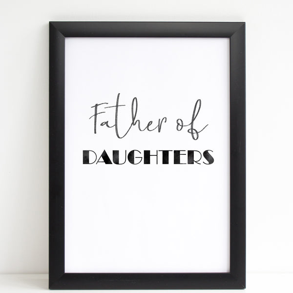Fathers Day Print 'Father of Daughters' Poster Gift for Dad, A4 or A3