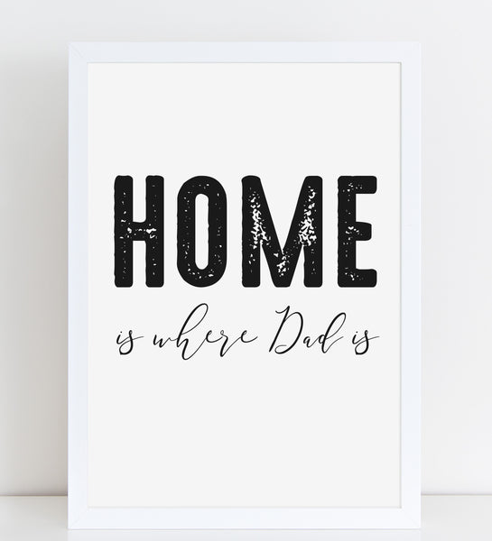 Fathers Day Print 'Home is Where Dad is' Poster Gift for Him