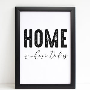 Fathers Day Print 'Home is Where Dad is' Poster Gift for Him