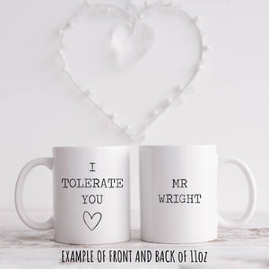 I Tolerate You, Personalised Gift Mug for Him/Her 11oz or 15oz