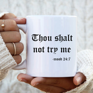 Thou Shalt Not Try Me Mug, Funny Quote Cup for Him or Her