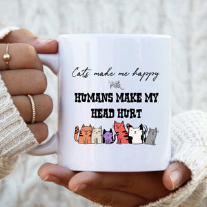 Cats Make Me Happy Humans Make My Head Hurt Mug, Funny Cute Cup