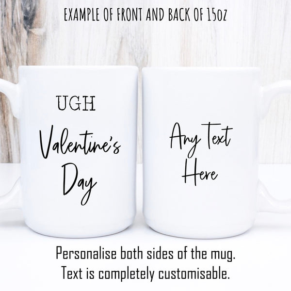 Ugh Valentine's Day, Valentines Personalised Gift Mug for Him/Her 11oz or 15oz