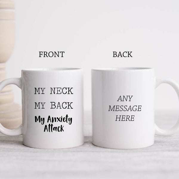 Mother's Day Mug, My Neck My Back My Anxiety Attack, Funny Gift Cup