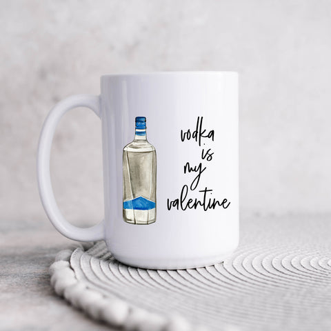 Vodka is my Valentine, Personalised Gift Mug for Him/Her 11oz or 15oz