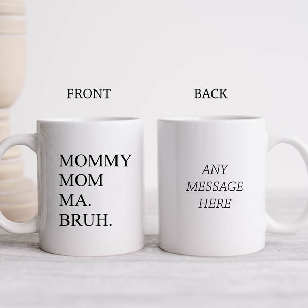 Mother's Day Mug, Mommy Mom Ma Bruh, Funny Gift Cup