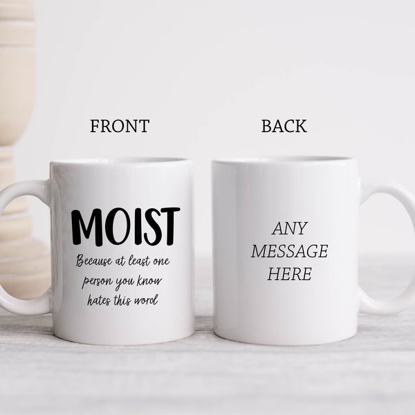 Moist Because At Least One Person You Know Hates This Word, Funny Quote Cup